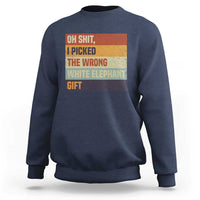 Oh Shit I Picked The Wrong White Elephant Gift Sweatshirt Funny Christmas Gift Exchange Game - Wonder Print Shop