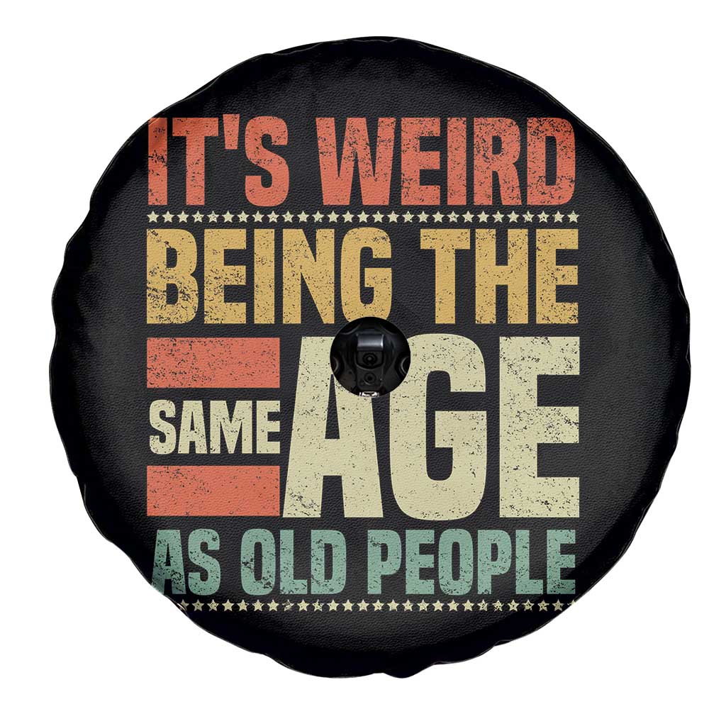 Funny Its Weird Being The Same Age As Old People Spare Tire Cover - Wonder Print Shop