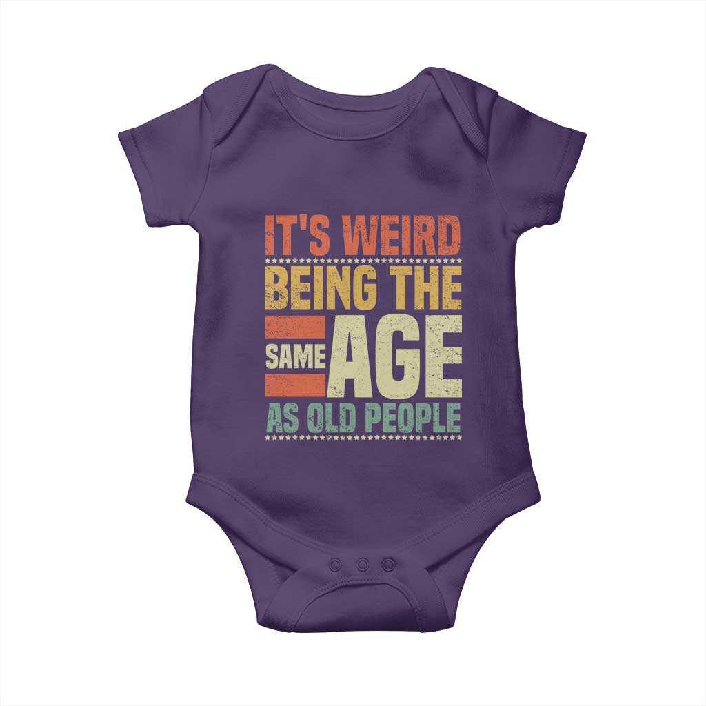 Funny Its Weird Being The Same Age As Old People Baby Onesie - Wonder Print Shop