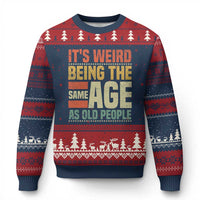 Funny Its Weird Being The Same Age As Old People Ugly Christmas Sweater - Wonder Print Shop