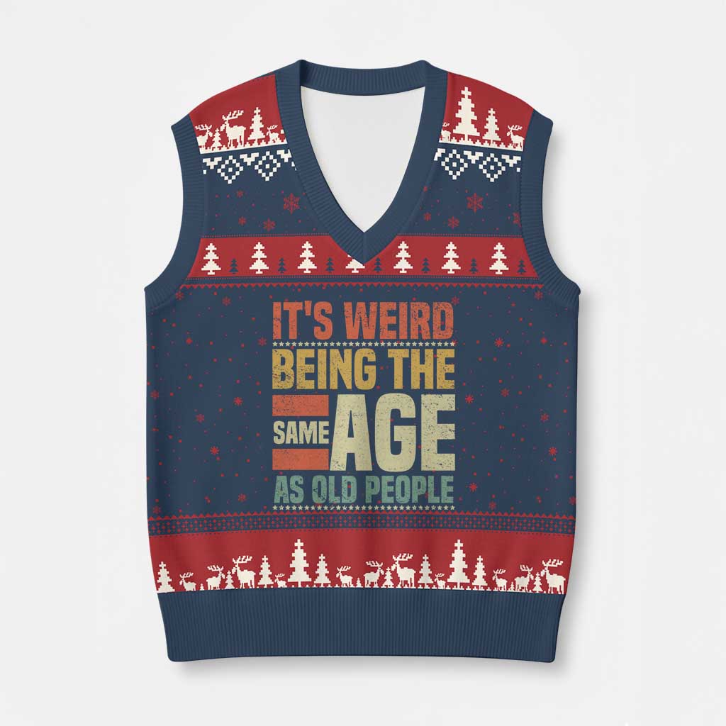Funny Its Weird Being The Same Age As Old People V-Neck Knit Sweater Vest - Wonder Print Shop