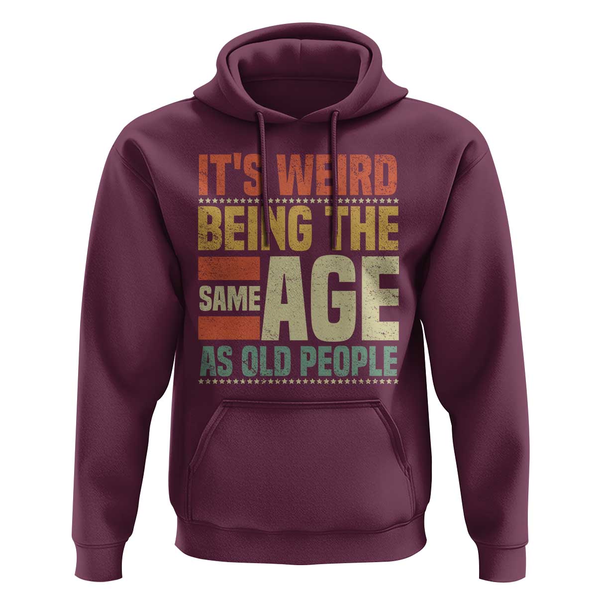 Funny Its Weird Being The Same Age As Old People Hoodie - Wonder Print Shop