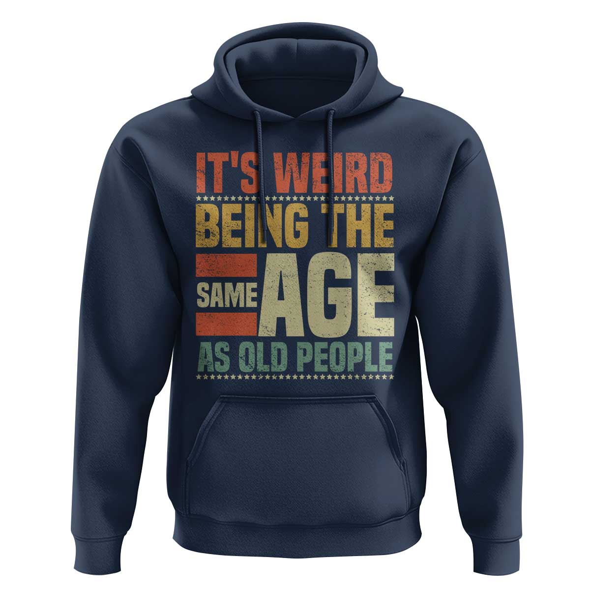 Funny Its Weird Being The Same Age As Old People Hoodie - Wonder Print Shop