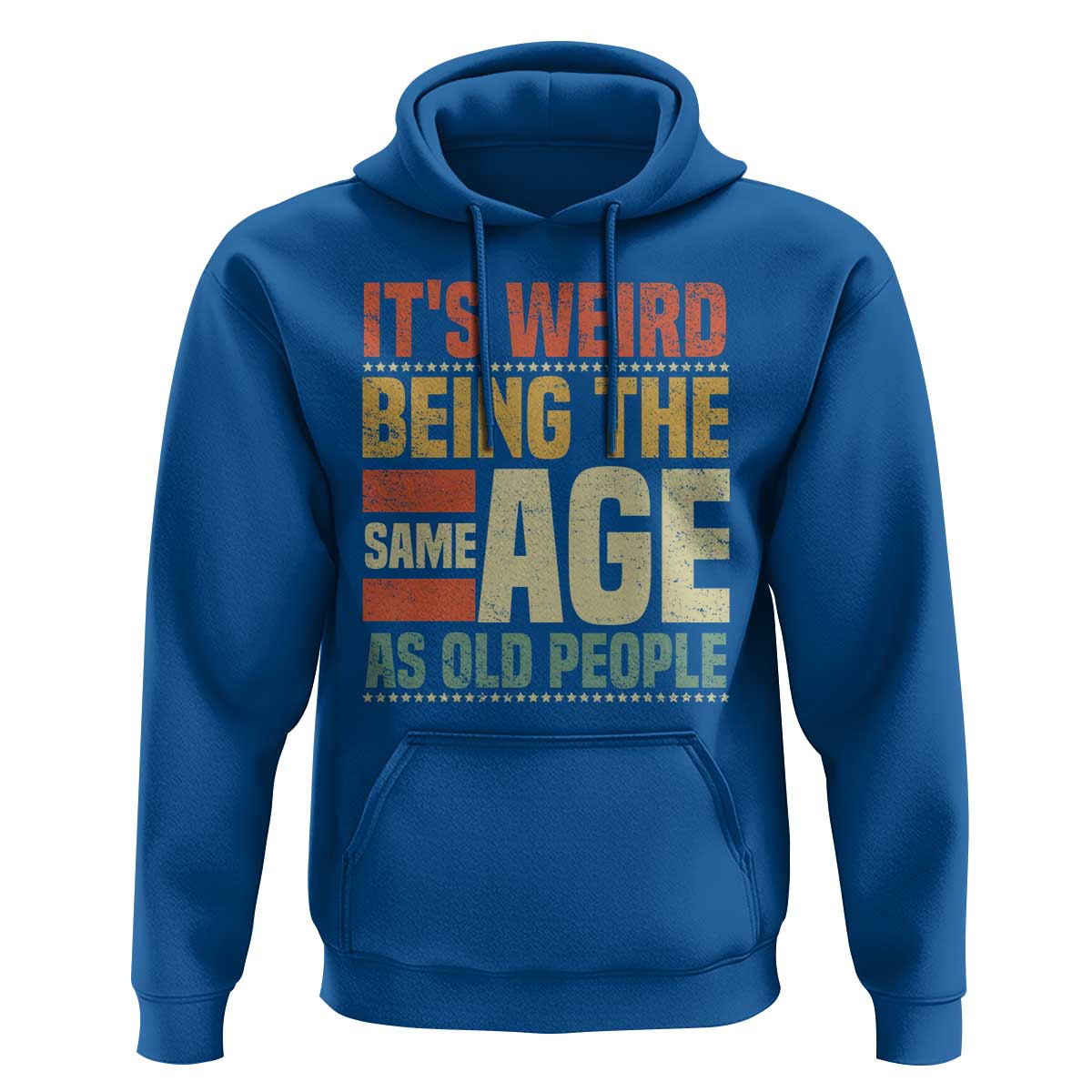 Funny Its Weird Being The Same Age As Old People Hoodie - Wonder Print Shop
