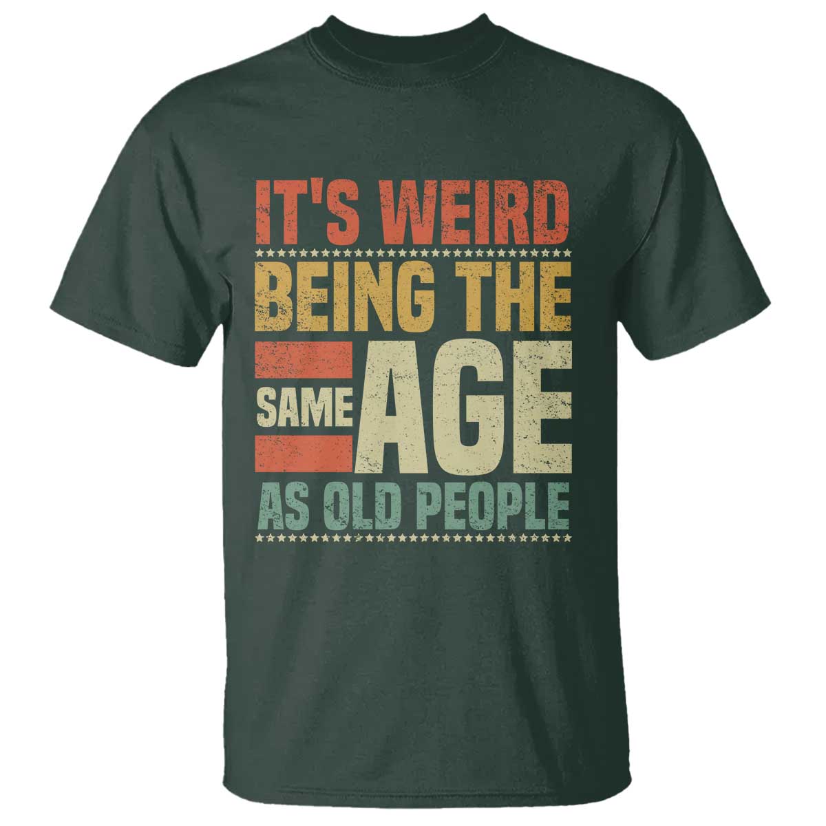 Funny Its Weird Being The Same Age As Old People T Shirt - Wonder Print Shop