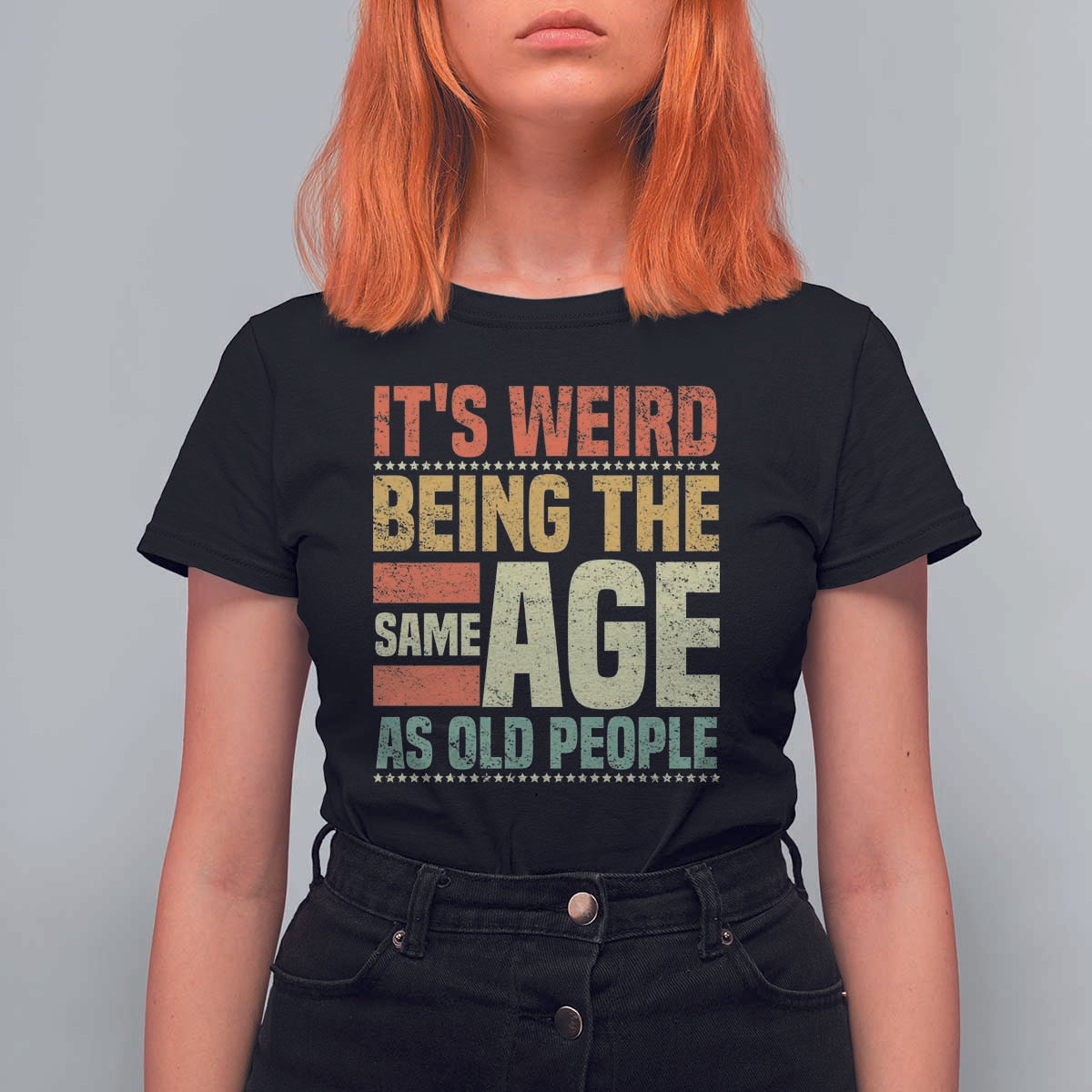 Funny Its Weird Being The Same Age As Old People T Shirt For Women - Wonder Print Shop