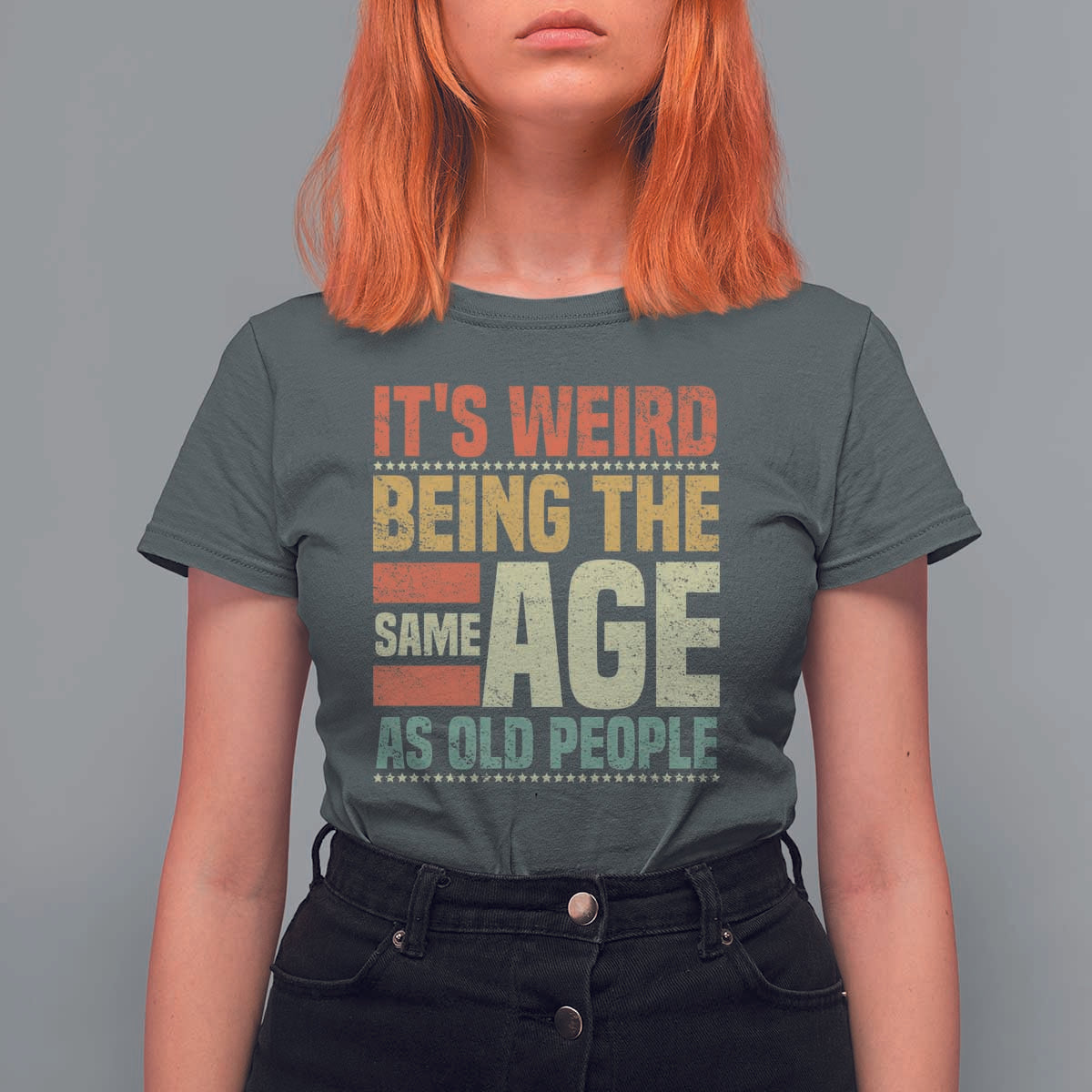 Funny Its Weird Being The Same Age As Old People T Shirt For Women - Wonder Print Shop