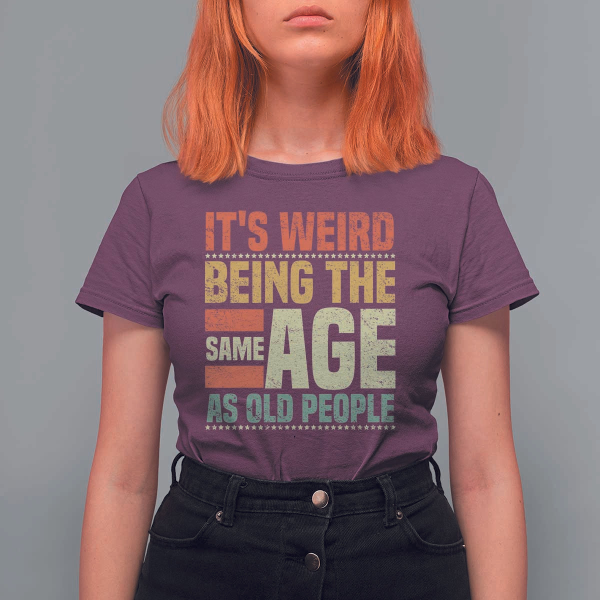 Funny Its Weird Being The Same Age As Old People T Shirt For Women - Wonder Print Shop