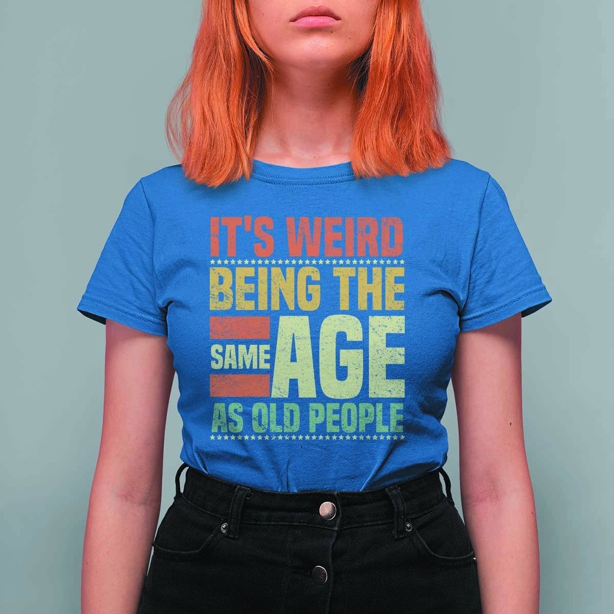 Funny Its Weird Being The Same Age As Old People T Shirt For Women - Wonder Print Shop