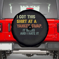 Funny I Got This Shirt At A Yankee Swap It Sucks And I Hate It Spare Tire Cover Christmas Gift Exchange - Wonder Print Shop