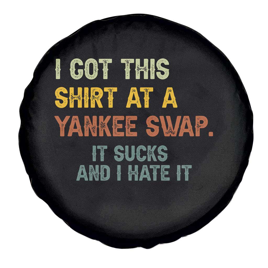 Funny I Got This Shirt At A Yankee Swap It Sucks And I Hate It Spare Tire Cover Christmas Gift Exchange - Wonder Print Shop