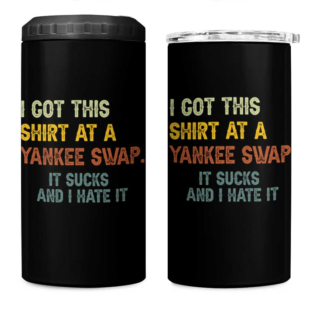 Funny I Got This Shirt At A Yankee Swap It Sucks And I Hate It 4 in 1 Can Cooler Tumbler Christmas Gift Exchange - Wonder Print Shop
