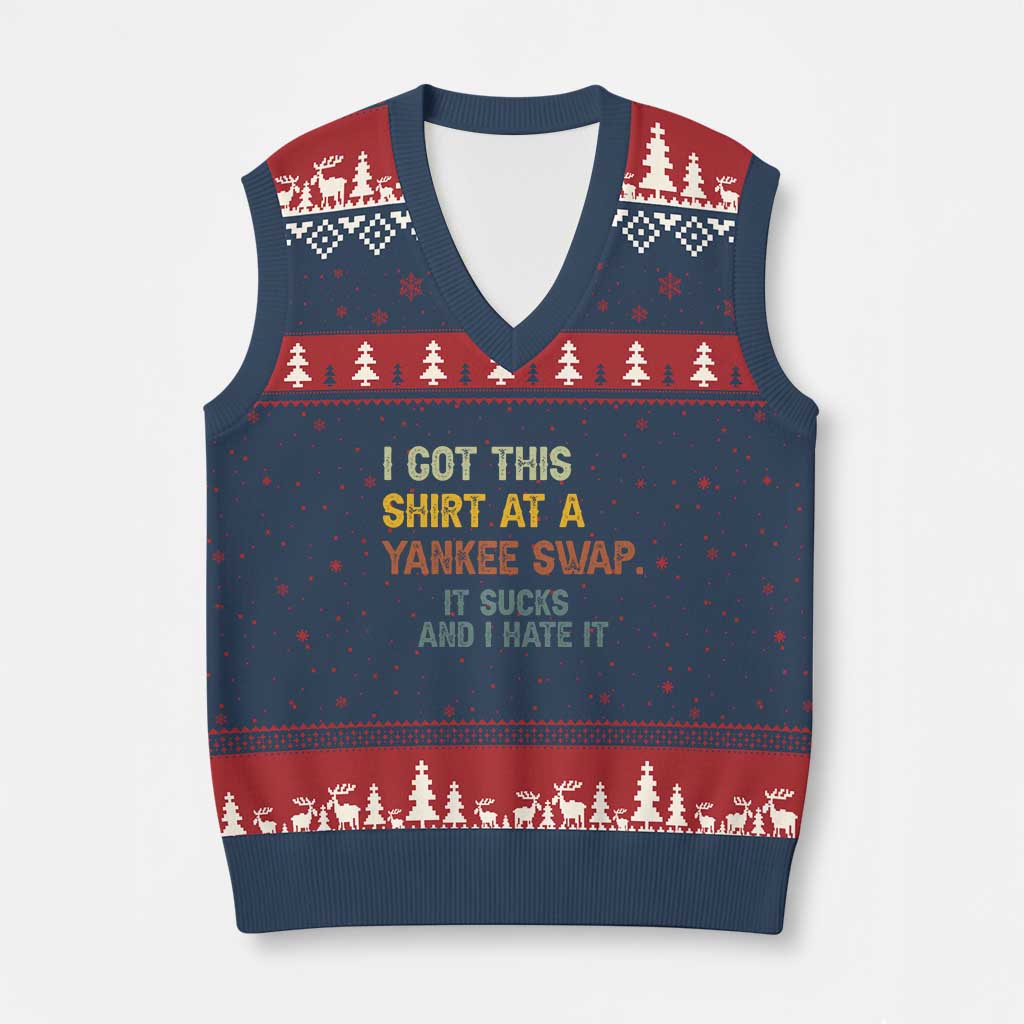 Funny I Got This Shirt At A Yankee Swap It Sucks And I Hate It V-Neck Knit Sweater Vest Xmas Gift Exchange - Wonder Print Shop
