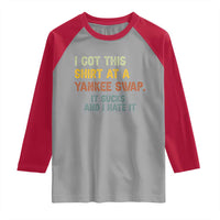 Funny I Got This Shirt At A Yankee Swap It Sucks And I Hate It Raglan Shirt Christmas Gift Exchange - Wonder Print Shop