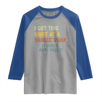 Funny I Got This Shirt At A Yankee Swap It Sucks And I Hate It Raglan Shirt Christmas Gift Exchange - Wonder Print Shop