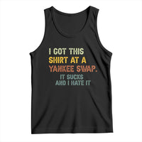 Funny I Got This Shirt At A Yankee Swap It Sucks And I Hate It Tank Top Christmas Gift Exchange - Wonder Print Shop