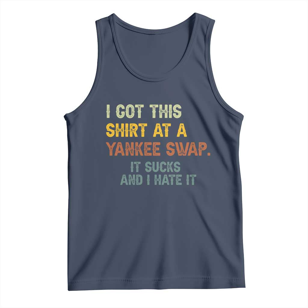 Funny I Got This Shirt At A Yankee Swap It Sucks And I Hate It Tank Top Christmas Gift Exchange - Wonder Print Shop
