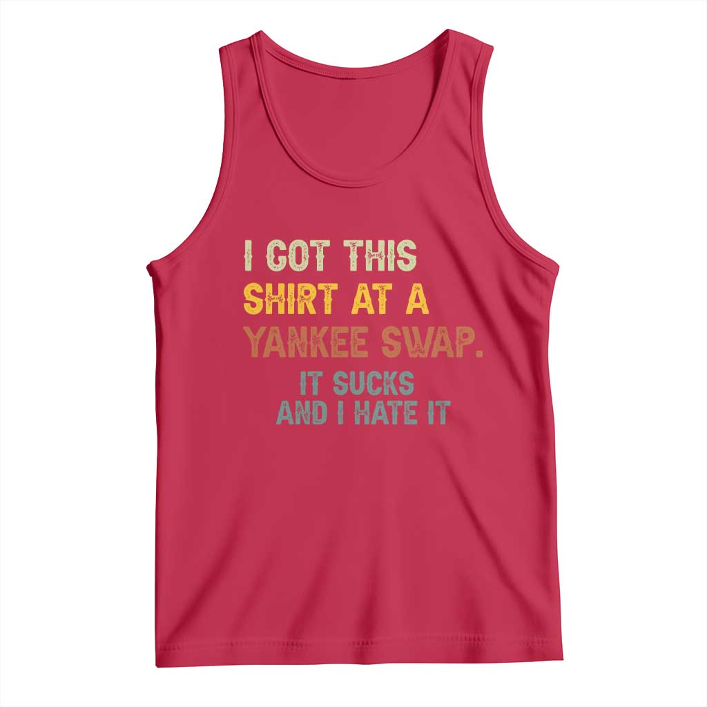 Funny I Got This Shirt At A Yankee Swap It Sucks And I Hate It Tank Top Christmas Gift Exchange - Wonder Print Shop