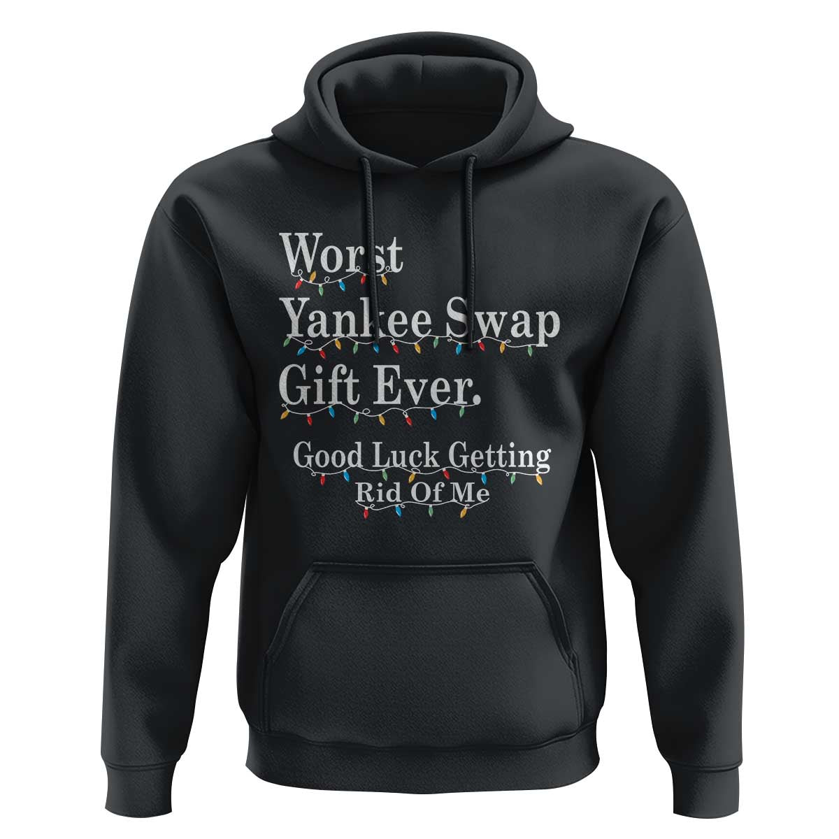 Worst Yankee Swap Gift Ever Good Luck Getting Rid Of Me Hoodie Christmas Gift Exchange - Wonder Print Shop