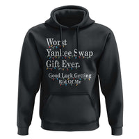 Worst Yankee Swap Gift Ever Good Luck Getting Rid Of Me Hoodie Christmas Gift Exchange - Wonder Print Shop