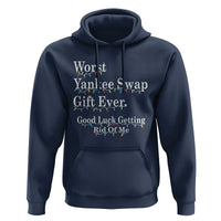 Worst Yankee Swap Gift Ever Good Luck Getting Rid Of Me Hoodie Christmas Gift Exchange - Wonder Print Shop