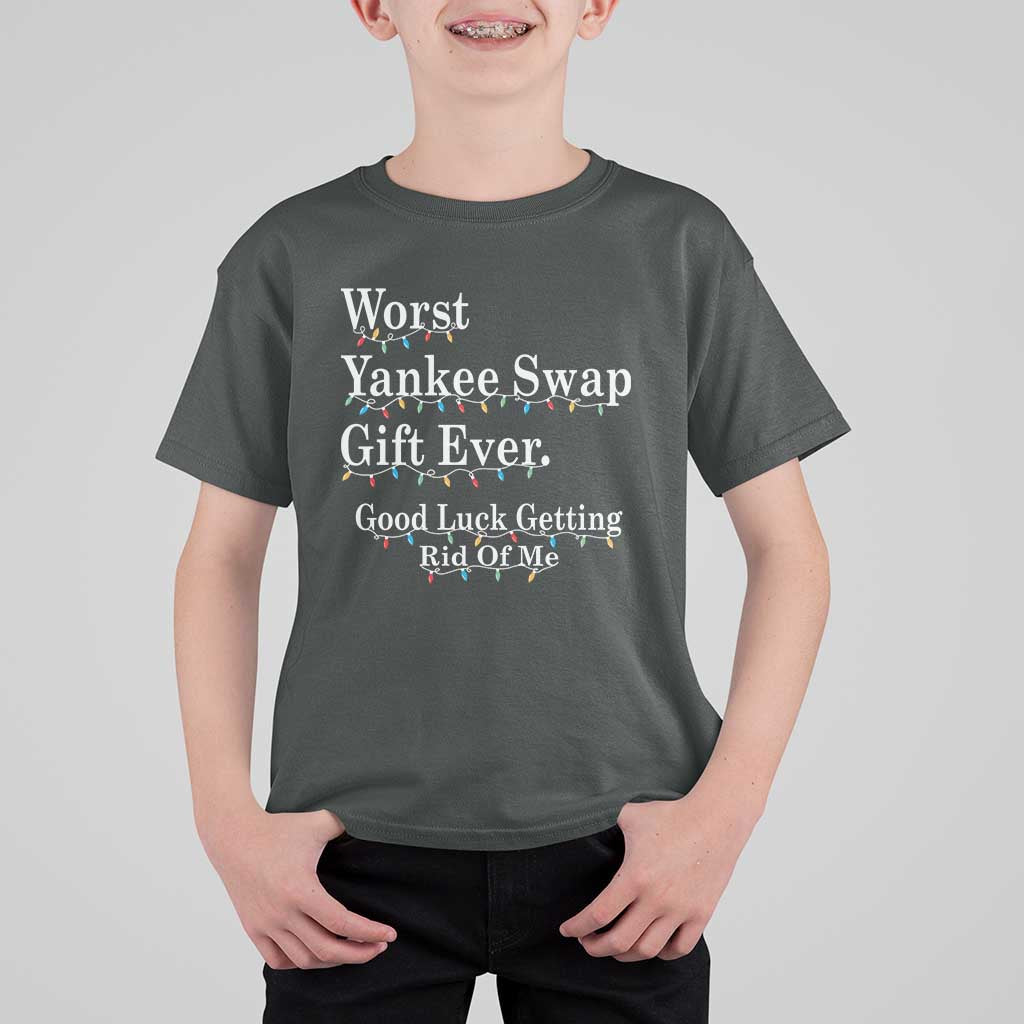 Worst Yankee Swap Gift Ever Good Luck Getting Rid Of Me T Shirt For Kid Christmas Gift Exchange - Wonder Print Shop