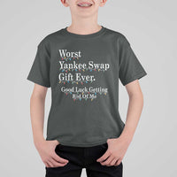 Worst Yankee Swap Gift Ever Good Luck Getting Rid Of Me T Shirt For Kid Christmas Gift Exchange - Wonder Print Shop
