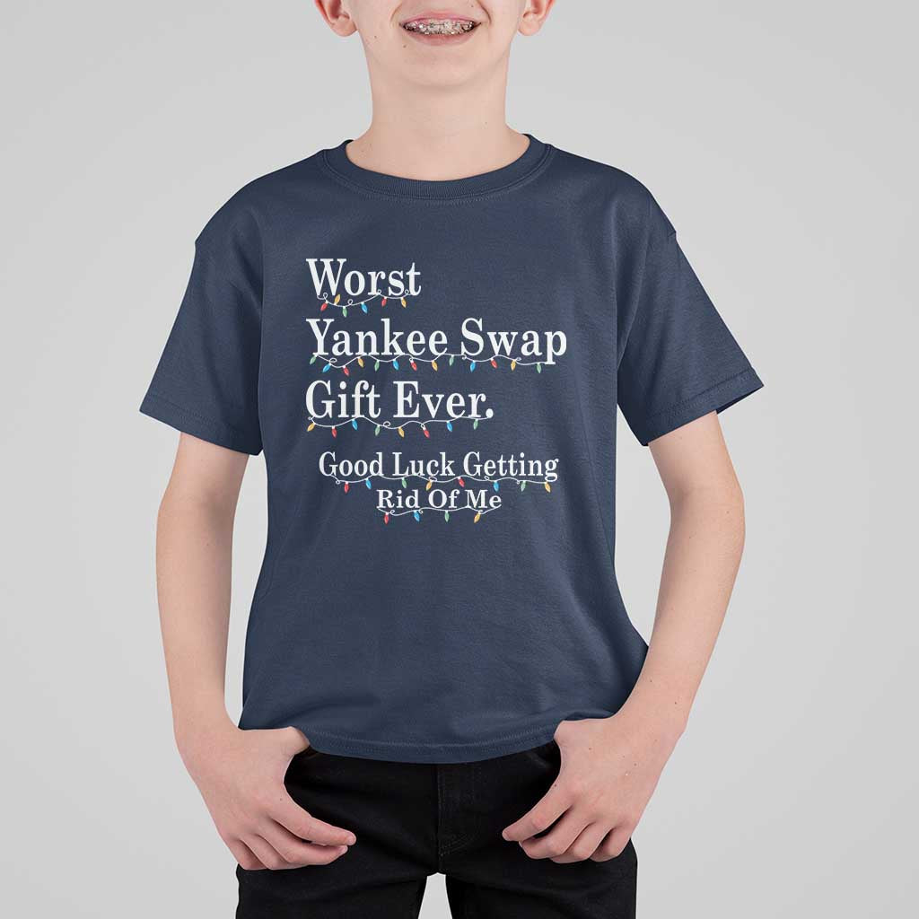 Worst Yankee Swap Gift Ever Good Luck Getting Rid Of Me T Shirt For Kid Christmas Gift Exchange - Wonder Print Shop