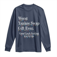 Worst Yankee Swap Gift Ever Good Luck Getting Rid Of Me Long Sleeve Shirt Christmas Gift Exchange - Wonder Print Shop