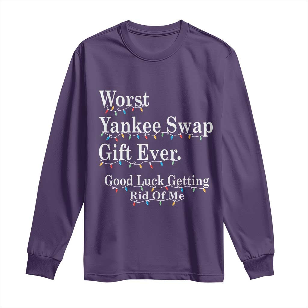 Worst Yankee Swap Gift Ever Good Luck Getting Rid Of Me Long Sleeve Shirt Christmas Gift Exchange - Wonder Print Shop