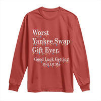 Worst Yankee Swap Gift Ever Good Luck Getting Rid Of Me Long Sleeve Shirt Christmas Gift Exchange - Wonder Print Shop