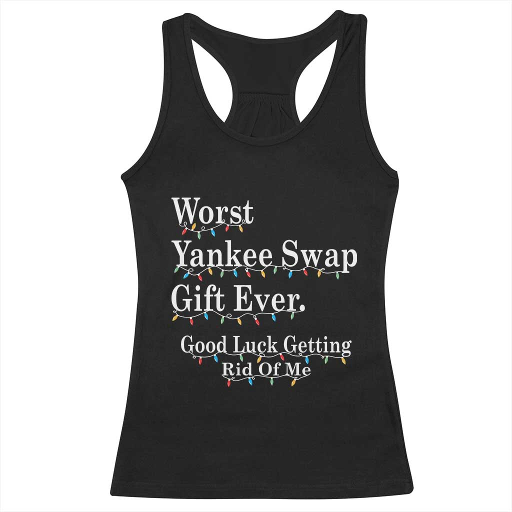 Worst Yankee Swap Gift Ever Good Luck Getting Rid Of Me Racerback Tank Top Christmas Gift Exchange - Wonder Print Shop
