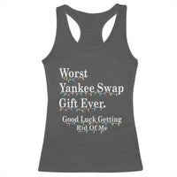 Worst Yankee Swap Gift Ever Good Luck Getting Rid Of Me Racerback Tank Top Christmas Gift Exchange - Wonder Print Shop