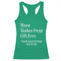 Worst Yankee Swap Gift Ever Good Luck Getting Rid Of Me Racerback Tank Top Christmas Gift Exchange - Wonder Print Shop