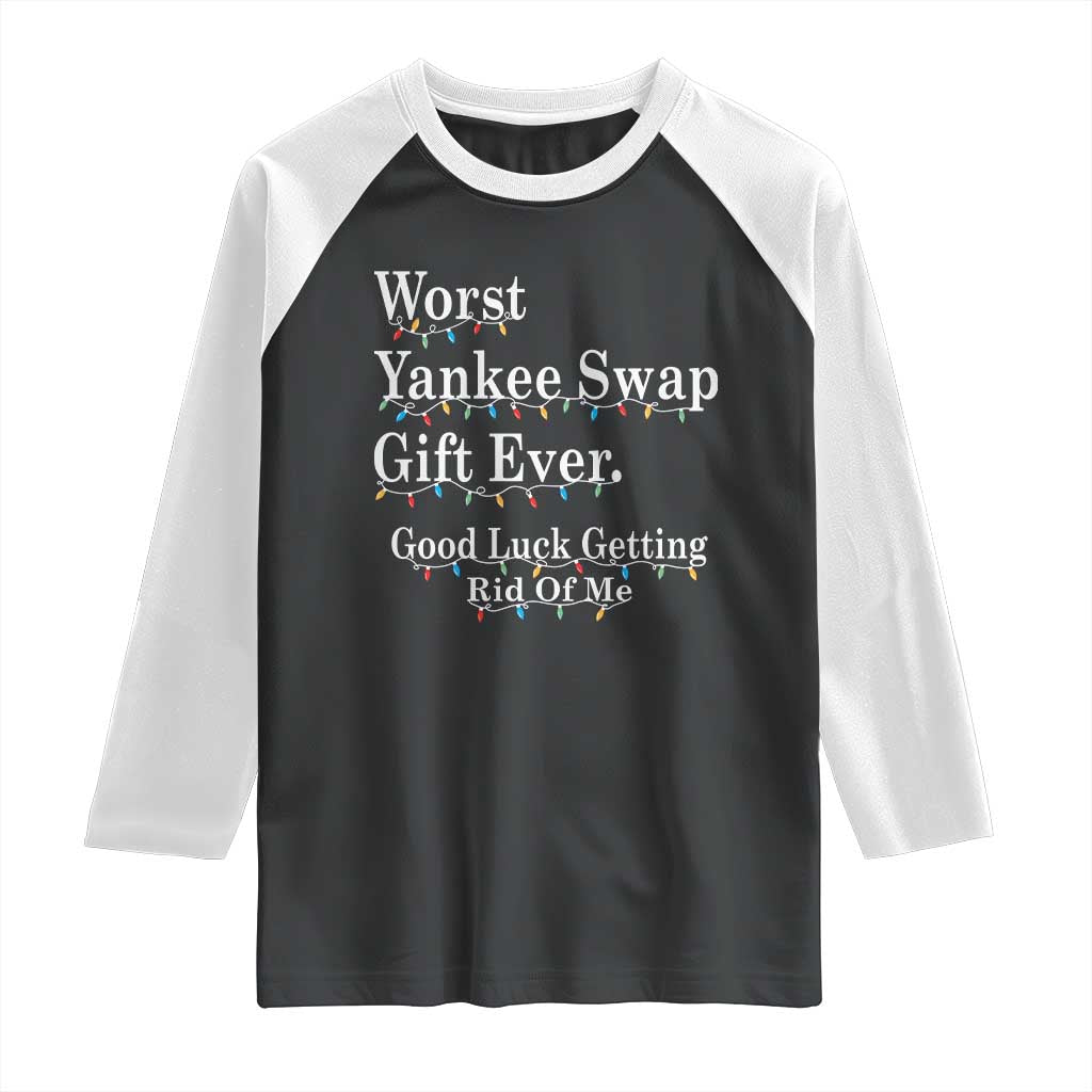 Worst Yankee Swap Gift Ever Good Luck Getting Rid Of Me Raglan Shirt Christmas Gift Exchange - Wonder Print Shop