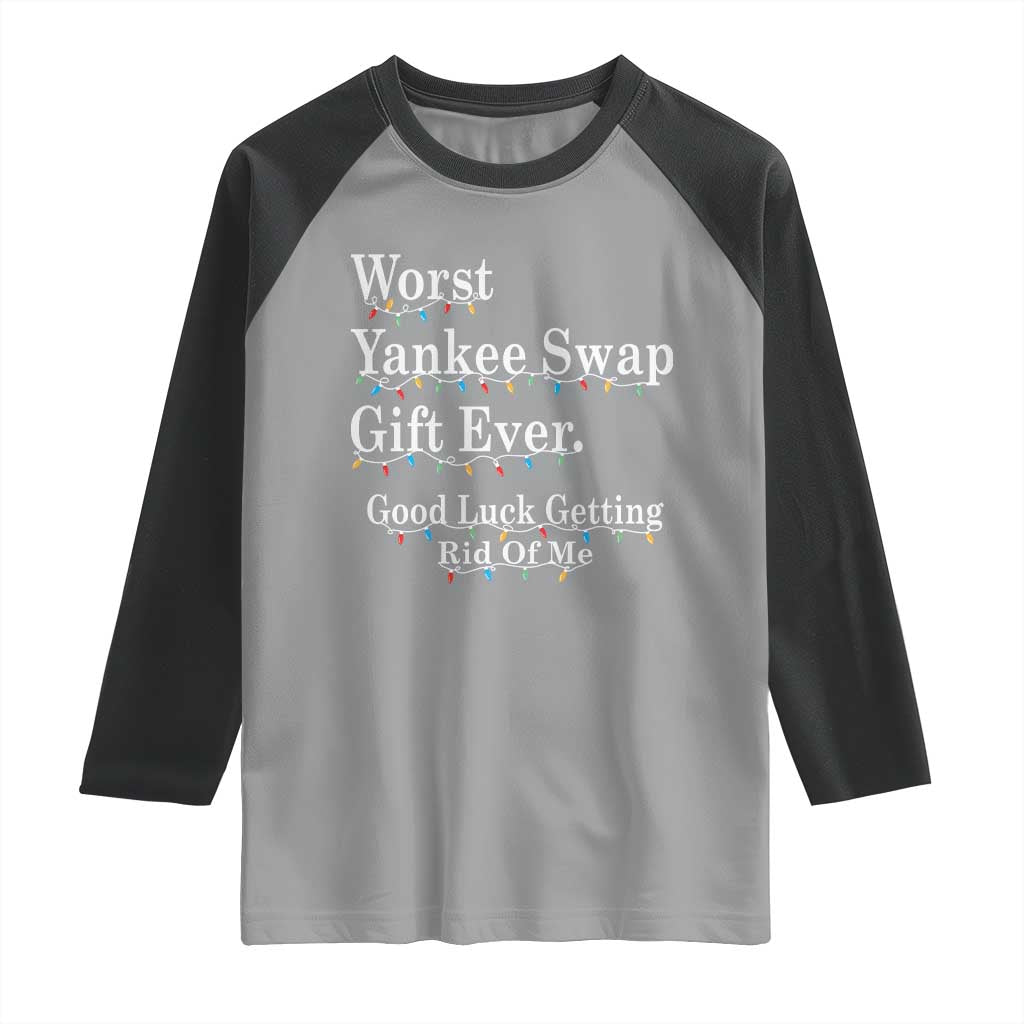 Worst Yankee Swap Gift Ever Good Luck Getting Rid Of Me Raglan Shirt Christmas Gift Exchange - Wonder Print Shop