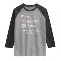 Worst Yankee Swap Gift Ever Good Luck Getting Rid Of Me Raglan Shirt Christmas Gift Exchange - Wonder Print Shop