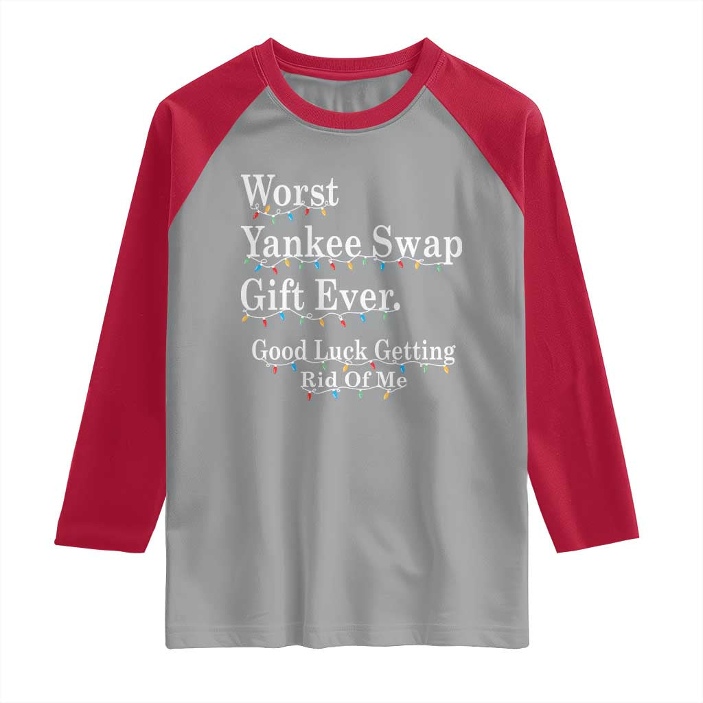Worst Yankee Swap Gift Ever Good Luck Getting Rid Of Me Raglan Shirt Christmas Gift Exchange - Wonder Print Shop