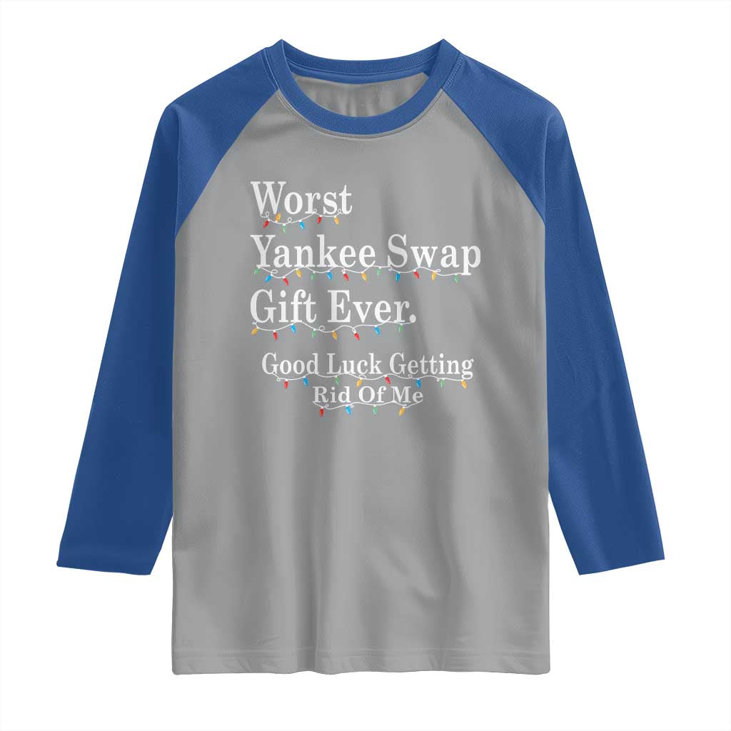 Worst Yankee Swap Gift Ever Good Luck Getting Rid Of Me Raglan Shirt Christmas Gift Exchange - Wonder Print Shop