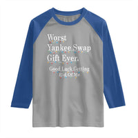 Worst Yankee Swap Gift Ever Good Luck Getting Rid Of Me Raglan Shirt Christmas Gift Exchange - Wonder Print Shop