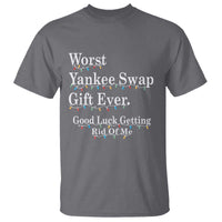 Worst Yankee Swap Gift Ever Good Luck Getting Rid Of Me T Shirt Christmas Gift Exchange - Wonder Print Shop