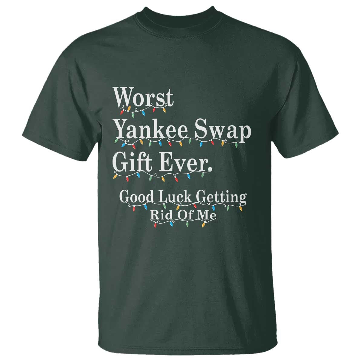 Worst Yankee Swap Gift Ever Good Luck Getting Rid Of Me T Shirt Christmas Gift Exchange - Wonder Print Shop