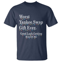 Worst Yankee Swap Gift Ever Good Luck Getting Rid Of Me T Shirt Christmas Gift Exchange - Wonder Print Shop
