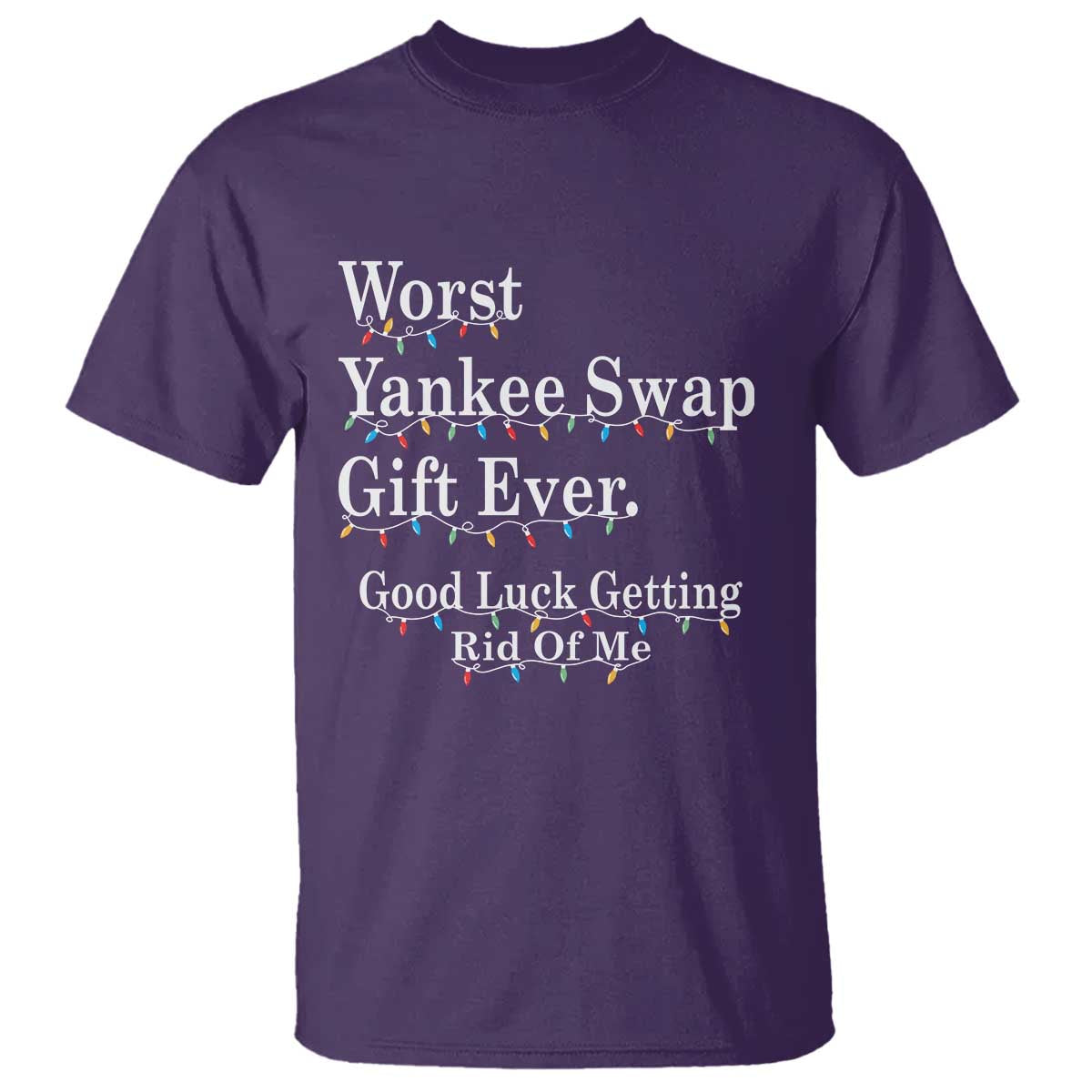 Worst Yankee Swap Gift Ever Good Luck Getting Rid Of Me T Shirt Christmas Gift Exchange - Wonder Print Shop