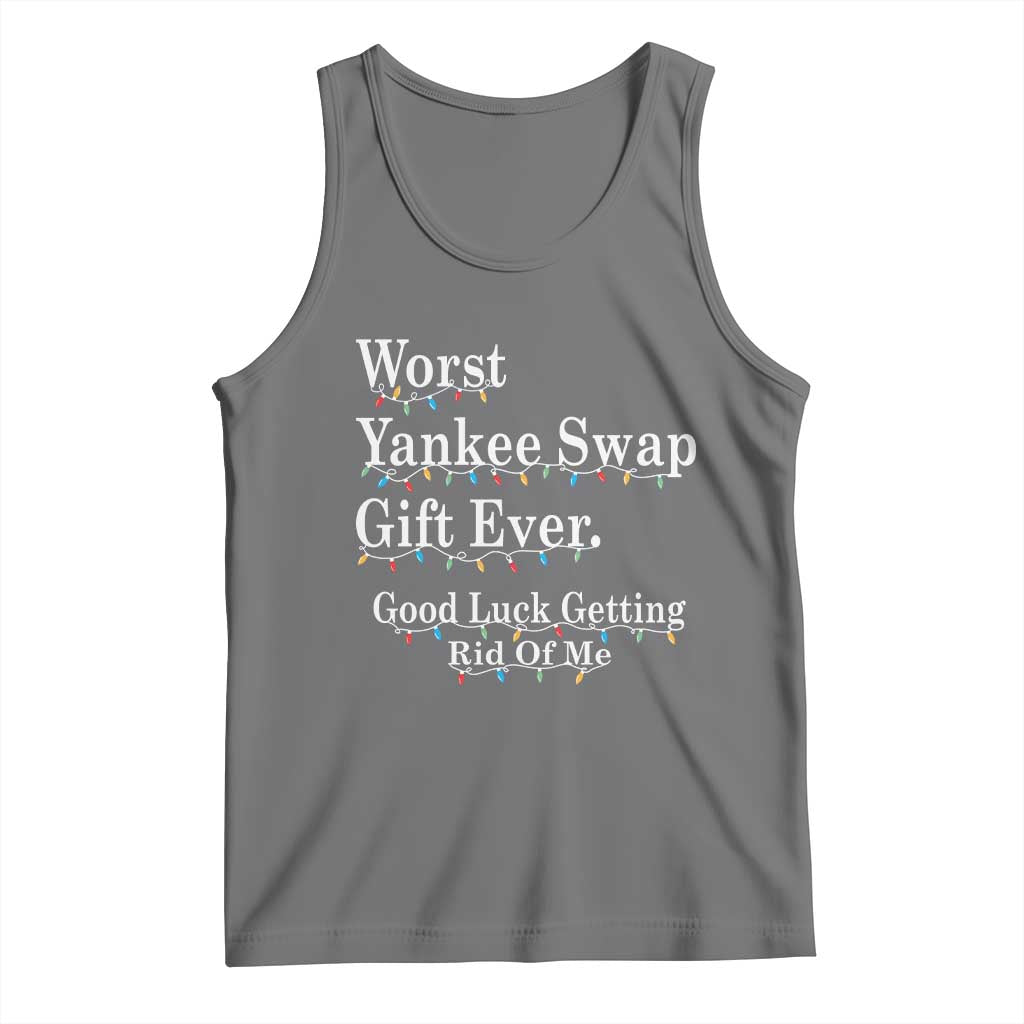 Worst Yankee Swap Gift Ever Good Luck Getting Rid Of Me Tank Top Christmas Gift Exchange - Wonder Print Shop