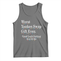Worst Yankee Swap Gift Ever Good Luck Getting Rid Of Me Tank Top Christmas Gift Exchange - Wonder Print Shop