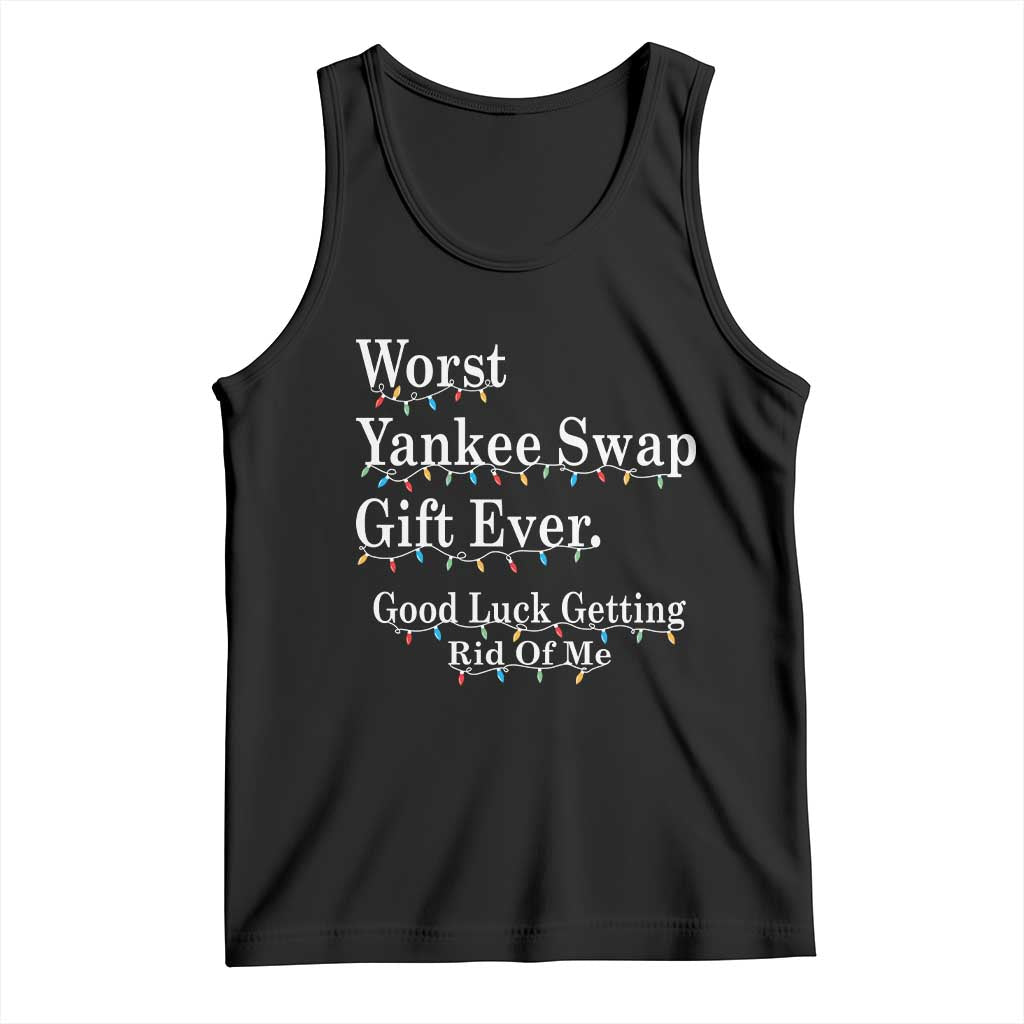 Worst Yankee Swap Gift Ever Good Luck Getting Rid Of Me Tank Top Christmas Gift Exchange - Wonder Print Shop