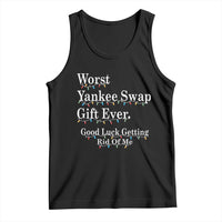 Worst Yankee Swap Gift Ever Good Luck Getting Rid Of Me Tank Top Christmas Gift Exchange - Wonder Print Shop