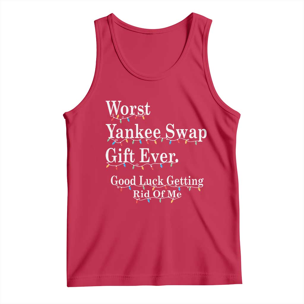Worst Yankee Swap Gift Ever Good Luck Getting Rid Of Me Tank Top Christmas Gift Exchange - Wonder Print Shop
