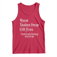 Worst Yankee Swap Gift Ever Good Luck Getting Rid Of Me Tank Top Christmas Gift Exchange - Wonder Print Shop